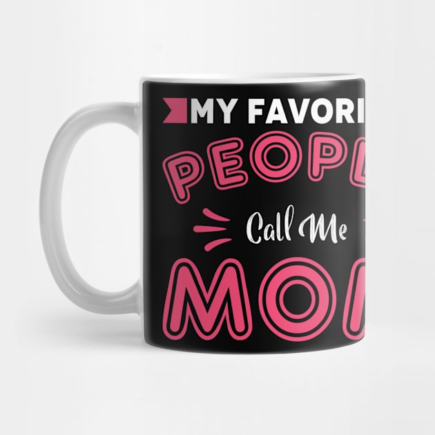 My Favorites People call Me MOM by Mako Design 